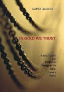 Dario Gaggio - In Gold We Trust: Social Capital and Economic Change in the Italian Jewelry Towns - 9780691126975 - V9780691126975