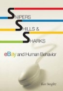 Ken Steiglitz - Snipers, Shills, and Sharks: eBay and Human Behavior - 9780691127132 - V9780691127132
