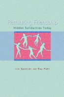 Liz Spencer - Rethinking Friendship: Hidden Solidarities Today - 9780691127422 - V9780691127422