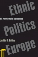 Judith G. Kelley - Ethnic Politics in Europe: The Power of Norms and Incentives - 9780691127712 - V9780691127712