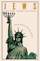 Andrew R. Heinze - Jews and the American Soul: Human Nature in the Twentieth Century - 9780691127750 - V9780691127750