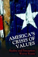 Wayne E. Baker - America´s Crisis of Values: Reality and Perception - 9780691127873 - V9780691127873