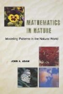 John A. Adam - Mathematics in Nature: Modeling Patterns in the Natural World - 9780691127965 - V9780691127965