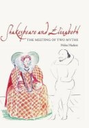Helen Hackett - Shakespeare and Elizabeth: The Meeting of Two Myths - 9780691128061 - V9780691128061