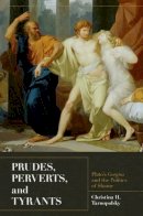 Christina H. Tarnopolsky - Prudes, Perverts, and Tyrants: Plato´s Gorgias and the Politics of Shame - 9780691128566 - 9780691128566