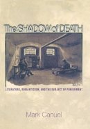 Mark Canuel - The Shadow of Death: Literature, Romanticism, and the Subject of Punishment - 9780691129617 - V9780691129617