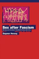 Dagmar Herzog - Sex after Fascism: Memory and Morality in Twentieth-Century Germany - 9780691130392 - V9780691130392