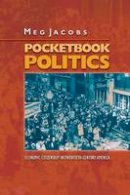 Meg Jacobs - Pocketbook Politics: Economic Citizenship in Twentieth-Century America - 9780691130415 - V9780691130415