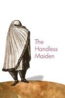Mary Elizabeth Perry - The Handless Maiden: Moriscos and the Politics of Religion in Early Modern Spain - 9780691130545 - V9780691130545