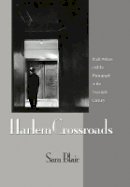 Sara Blair - Harlem Crossroads: Black Writers and the Photograph in the Twentieth Century - 9780691130873 - V9780691130873