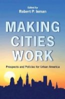 Robert P. Inman - Making Cities Work: Prospects and Policies for Urban America - 9780691131054 - V9780691131054