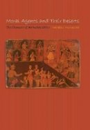 Sophia Vasalou - Moral Agents and Their Deserts: The Character of Mu´tazilite Ethics - 9780691131450 - V9780691131450