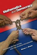 Steven J. Brams - Mathematics and Democracy: Designing Better Voting and Fair-Division Procedures - 9780691133218 - V9780691133218