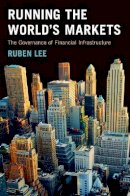 Ruben Lee - Running the World´s Markets: The Governance of Financial Infrastructure - 9780691133539 - V9780691133539