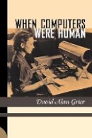 David Alan Grier - When Computers Were Human - 9780691133829 - V9780691133829