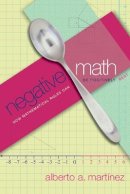 Alberto A. Martinez - Negative Math: How Mathematical Rules Can Be Positively Bent - 9780691133911 - V9780691133911