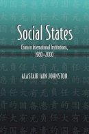 Alastair Iain Johnston - Social States: China in International Institutions, 1980-2000 - 9780691134536 - V9780691134536