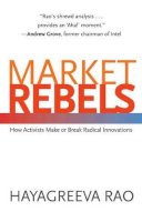Hayagreeva Rao - Market Rebels: How Activists Make or Break Radical Innovations - 9780691134567 - V9780691134567