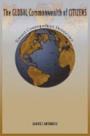 Daniele Archibugi - The Global Commonwealth of Citizens: Toward Cosmopolitan Democracy - 9780691134901 - V9780691134901