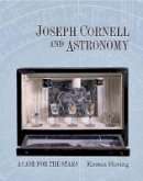 Kirsten Hoving - Joseph Cornell and Astronomy: A Case for the Stars - 9780691134987 - V9780691134987