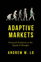 Andrew W. Lo - Adaptive Markets: Financial Evolution at the Speed of Thought - 9780691135144 - V9780691135144