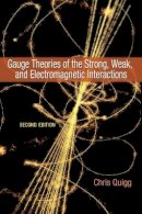 Chris Quigg - Gauge Theories of the Strong, Weak, and Electromagnetic Interactions: Second Edition - 9780691135489 - V9780691135489