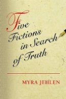 Myra Jehlen - Five Fictions in Search of Truth - 9780691136127 - V9780691136127