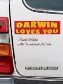George Levine - Darwin Loves You: Natural Selection and the Re-enchantment of the World - 9780691136394 - V9780691136394