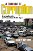 Daniel Jordan Smith - A Culture of Corruption: Everyday Deception and Popular Discontent in Nigeria - 9780691136479 - V9780691136479