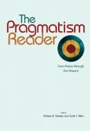 Robert Talisse - The Pragmatism Reader: From Peirce through the Present - 9780691137063 - V9780691137063