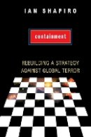 Ian Shapiro - Containment: Rebuilding a Strategy against Global Terror - 9780691137070 - V9780691137070