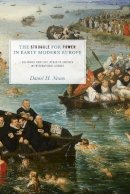 Daniel H. Nexon - The Struggle for Power in Early Modern Europe: Religious Conflict, Dynastic Empires, and International Change - 9780691137933 - V9780691137933