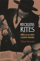 Elliott Horowitz - Reckless Rites: Purim and the Legacy of Jewish Violence - 9780691138244 - V9780691138244