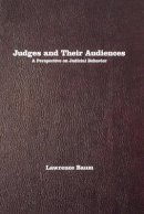 Lawrence Baum - Judges and Their Audiences: A Perspective on Judicial Behavior - 9780691138275 - V9780691138275