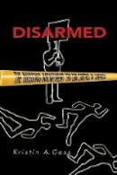 Kristin Goss - Disarmed: The Missing Movement for Gun Control in America - 9780691138329 - V9780691138329