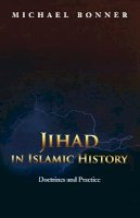 Michael Bonner - Jihad in Islamic History: Doctrines and Practice - 9780691138381 - V9780691138381
