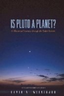 David A. Weintraub - Is Pluto a Planet?: A Historical Journey through the Solar System - 9780691138466 - V9780691138466