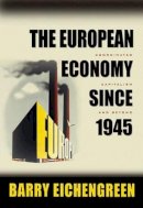 Barry Eichengreen - The European Economy since 1945: Coordinated Capitalism and Beyond - 9780691138480 - V9780691138480