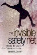 Janet Currie - The Invisible Safety Net: Protecting the Nation´s Poor Children and Families - 9780691138527 - V9780691138527