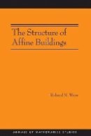 Richard M. Weiss - The Structure of Affine Buildings. (AM-168) - 9780691138817 - V9780691138817