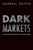 Darrell Duffie (Ed.) - Dark Markets: Asset Pricing and Information Transmission in Over-the-Counter Markets - 9780691138961 - V9780691138961
