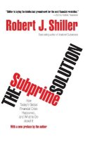 Robert J. Shiller - The Subprime Solution: How Today´s Global Financial Crisis Happened, and What to Do about It - 9780691139296 - V9780691139296