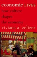Viviana A. Zelizer - Economic Lives: How Culture Shapes the Economy - 9780691139364 - V9780691139364