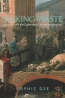 Sophie Gee - Making Waste: Leftovers and the Eighteenth-Century Imagination - 9780691139845 - V9780691139845