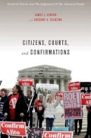 James L. Gibson - Citizens, Courts, and Confirmations: Positivity Theory and the Judgments of the American People - 9780691139883 - V9780691139883