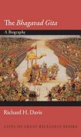 Richard H. Davis - The Bhagavad Gita: A Biography - 9780691139968 - V9780691139968