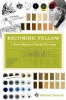 Michael Keevak - Becoming Yellow: A Short History of Racial Thinking - 9780691140315 - V9780691140315