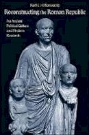 Karl-J. Hölkeskamp - Reconstructing the Roman Republic: An Ancient Political Culture and Modern Research - 9780691140384 - V9780691140384