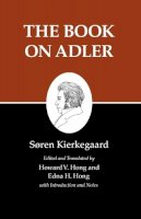 Søren Kierkegaard - Kierkegaard´s Writings, XXIV, Volume 24: The Book on Adler - 9780691140827 - V9780691140827