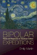 Emily Martin - Bipolar Expeditions: Mania and Depression in American Culture - 9780691141060 - V9780691141060